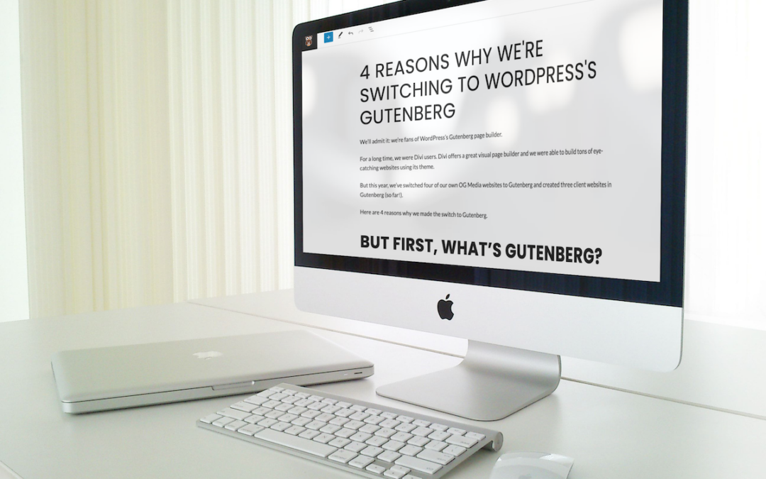 4 Reasons Why We’re Switching To WordPress’s Gutenberg